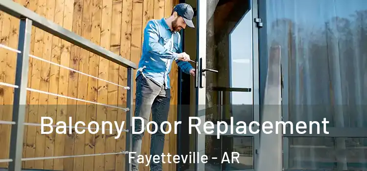  Balcony Door Replacement Fayetteville - AR