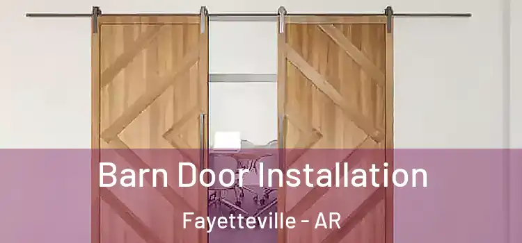 Barn Door Installation Fayetteville - AR