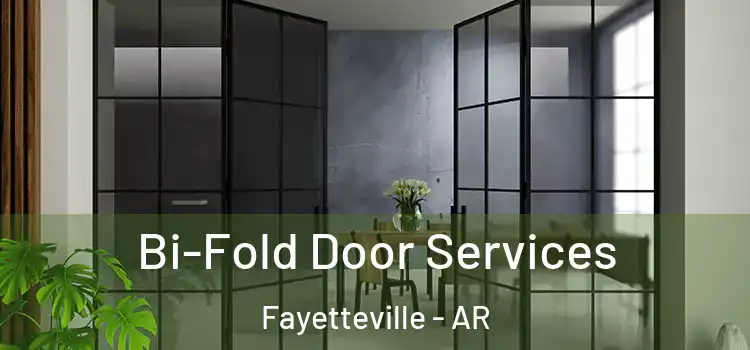 Bi-Fold Door Services Fayetteville - AR