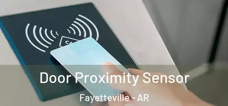 Door Proximity Sensor Fayetteville - AR