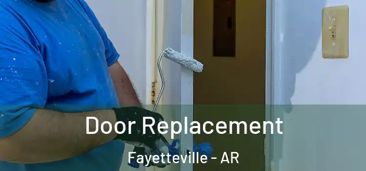 Door Replacement Fayetteville - AR