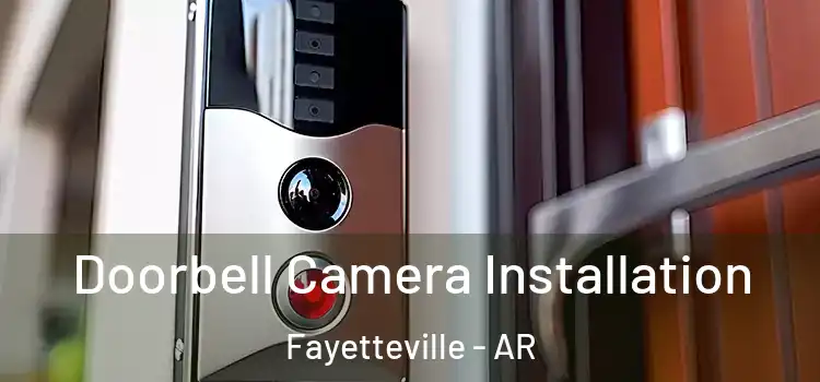  Doorbell Camera Installation Fayetteville - AR