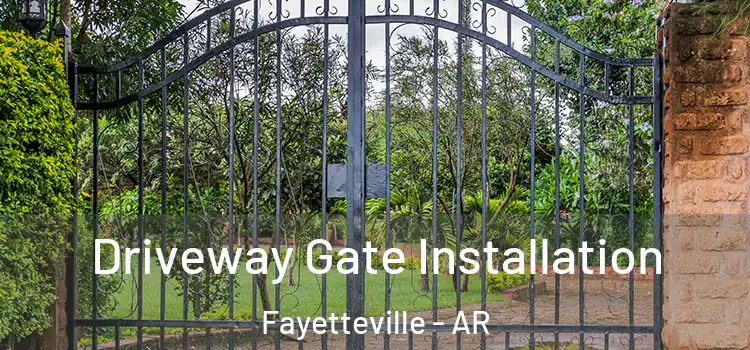 Driveway Gate Installation Fayetteville - AR
