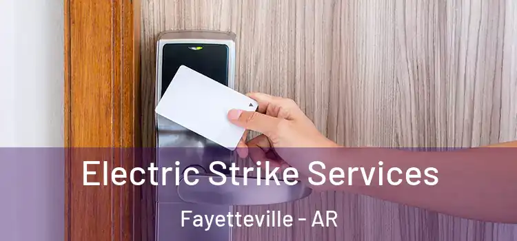 Electric Strike Services Fayetteville - AR