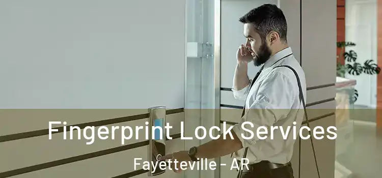 Fingerprint Lock Services Fayetteville - AR