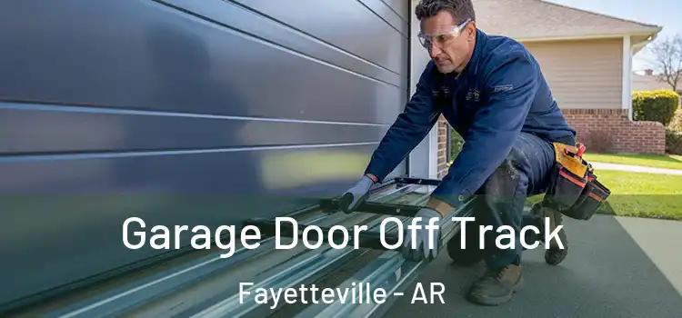  Garage Door Off Track Fayetteville - AR