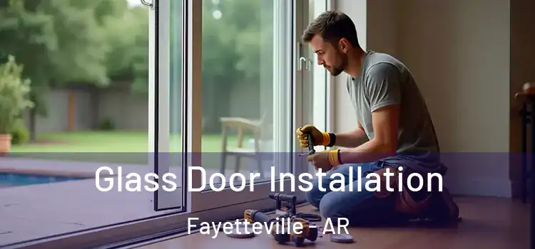  Glass Door Installation Fayetteville - AR
