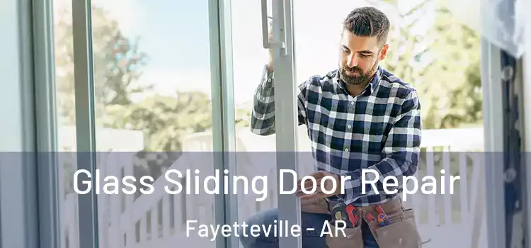 Glass Sliding Door Repair Fayetteville - AR
