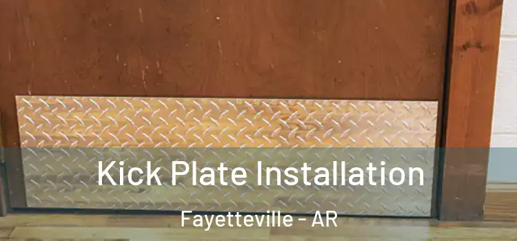  Kick Plate Installation Fayetteville - AR