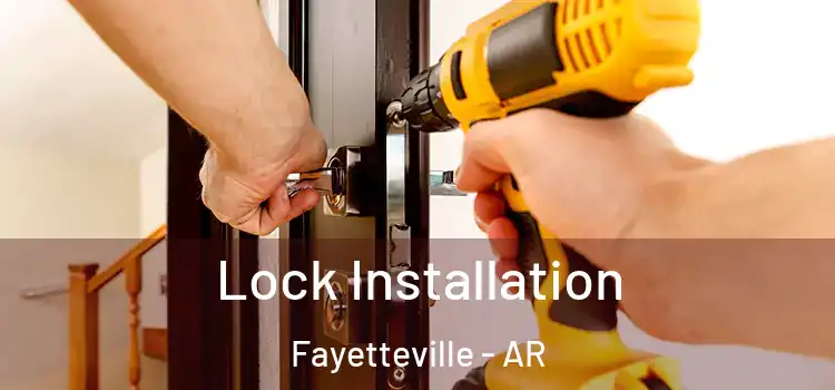 Lock Installation Fayetteville - AR