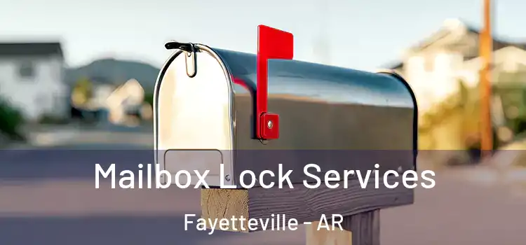 Mailbox Lock Services Fayetteville - AR
