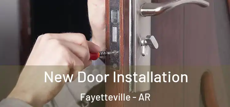 New Door Installation Fayetteville - AR