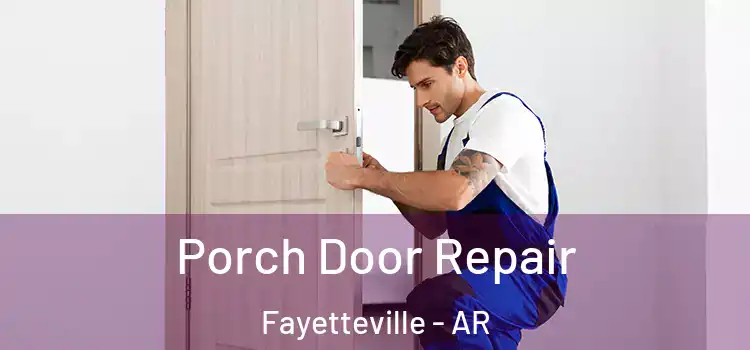  Porch Door Repair Fayetteville - AR