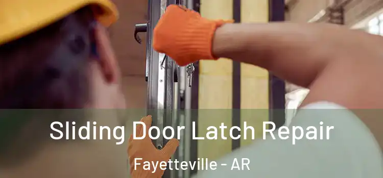  Sliding Door Latch Repair Fayetteville - AR
