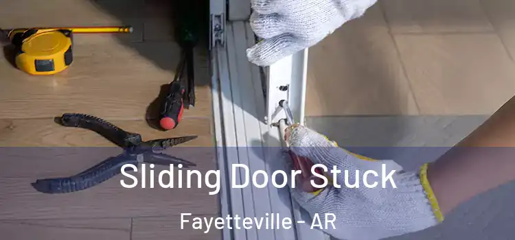 Sliding Door Stuck Fayetteville - AR