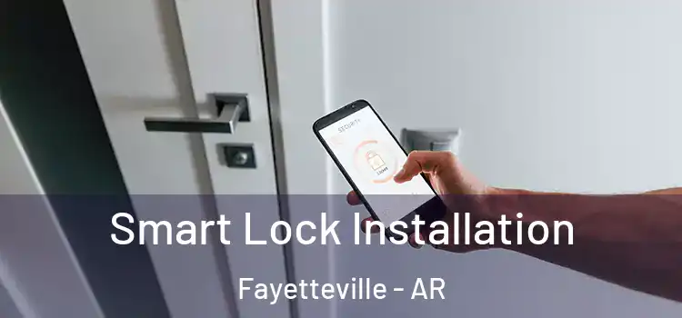 Smart Lock Installation Fayetteville - AR